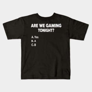 Are We Gaming Tonight Funny Gamer Video Games Lover Men Boys Kids T-Shirt